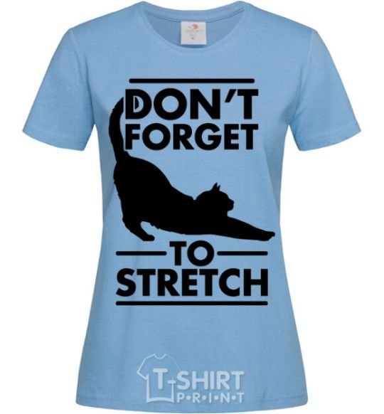 Women's T-shirt Don't forget to stretch sky-blue фото