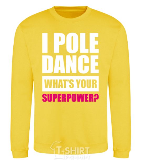 Sweatshirt I pole dance what's your superpower yellow фото