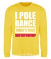 Sweatshirt I pole dance what's your superpower yellow фото