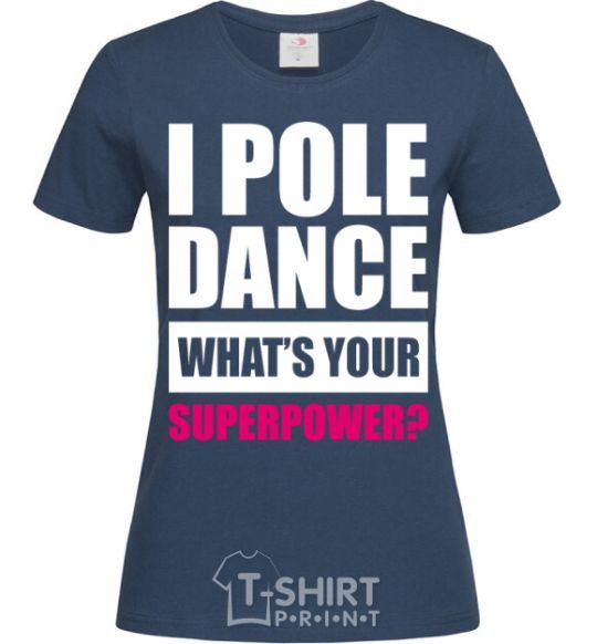 Women's T-shirt I pole dance what's your superpower navy-blue фото