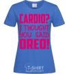 Women's T-shirt I thought you said oreo royal-blue фото