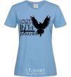 Women's T-shirt I'm the sword in the darkness sky-blue фото
