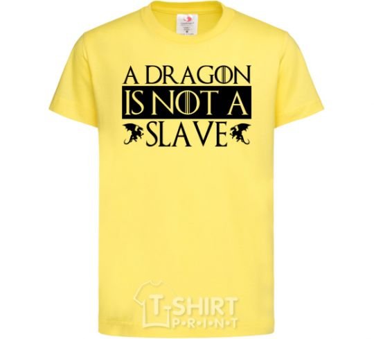 Kids T-shirt A dragon is not a slave cornsilk фото