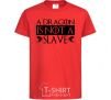 Kids T-shirt A dragon is not a slave red фото