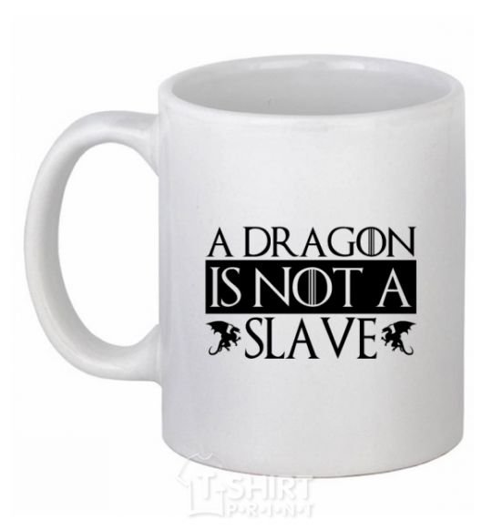 Ceramic mug A dragon is not a slave White фото