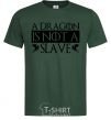 Men's T-Shirt A dragon is not a slave bottle-green фото