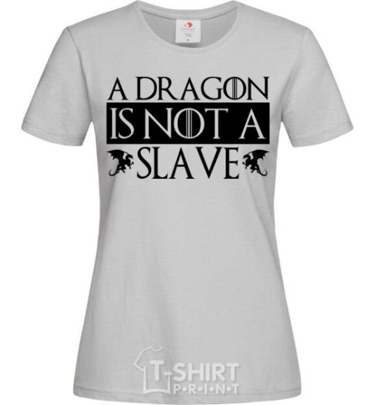 Женская футболка A dragon is not a slave Серый фото