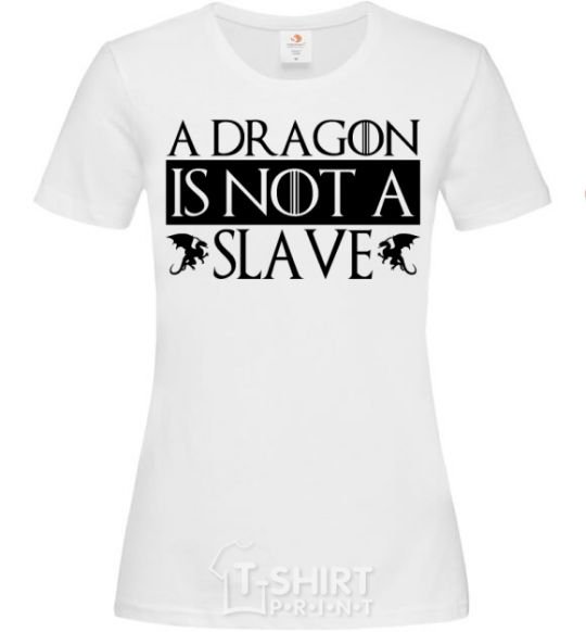 Женская футболка A dragon is not a slave Белый фото