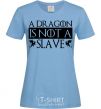 Женская футболка A dragon is not a slave Голубой фото
