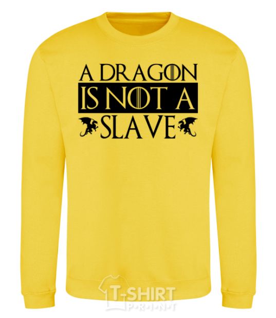 Sweatshirt A dragon is not a slave yellow фото