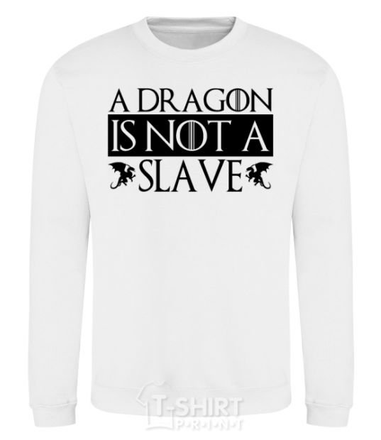 Sweatshirt A dragon is not a slave White фото