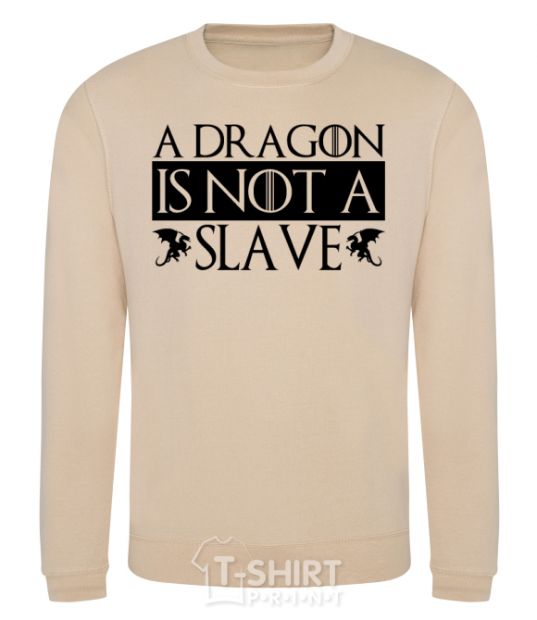 Sweatshirt A dragon is not a slave sand фото