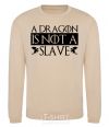 Sweatshirt A dragon is not a slave sand фото