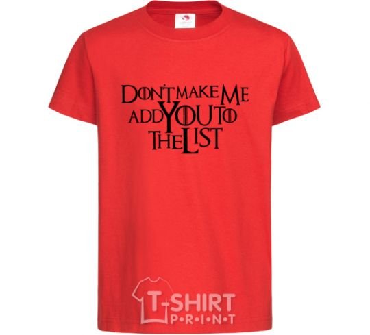 Kids T-shirt Don't make me add you to the list red фото