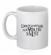 Ceramic mug Don't make me add you to the list White фото