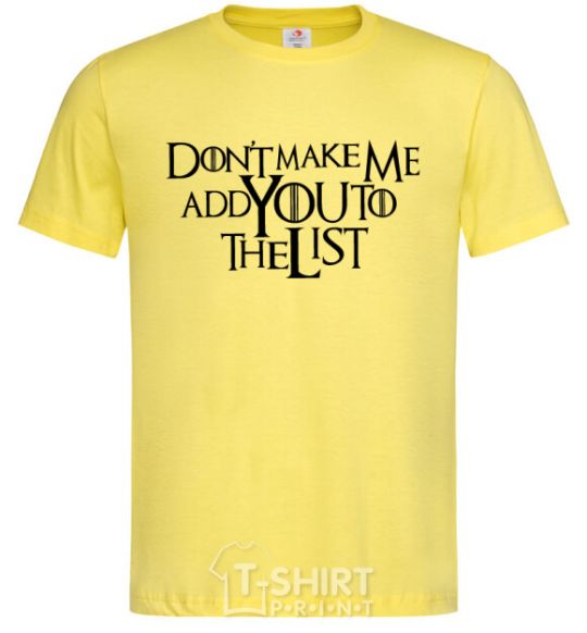 Мужская футболка Don't make me add you to the list Лимонный фото
