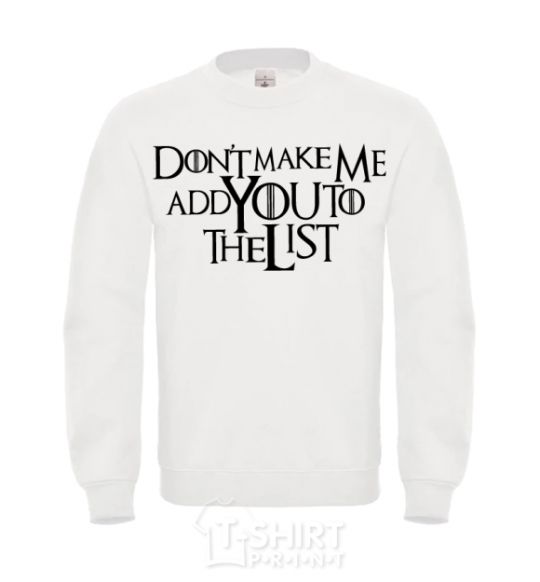 Sweatshirt Don't make me add you to the list White фото