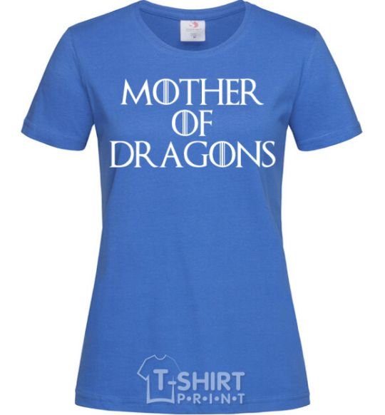 Women's T-shirt Mother of dragons white royal-blue фото