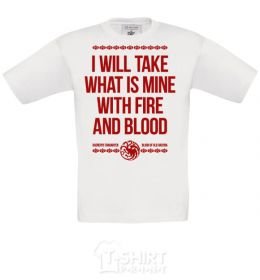 Kids T-shirt I will take what is mine with fire and blood White фото