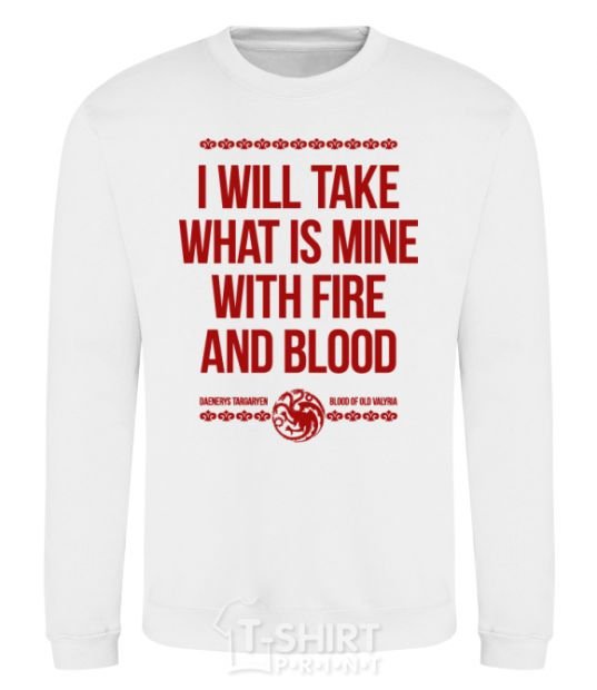 Sweatshirt I will take what is mine with fire and blood White фото