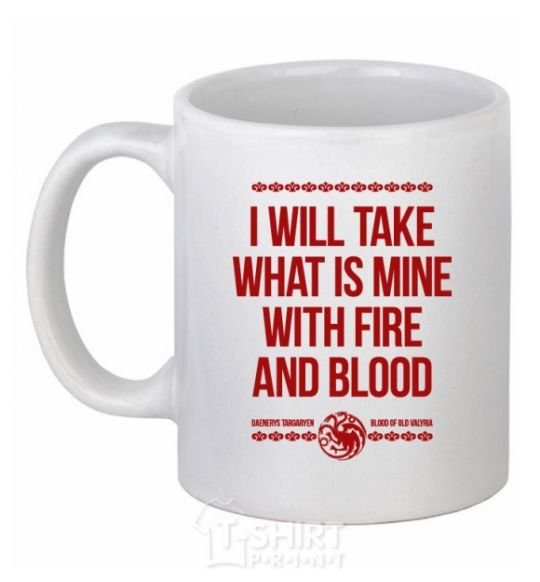 Ceramic mug I will take what is mine with fire and blood White фото