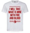 Men's T-Shirt I will take what is mine with fire and blood White фото