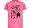 Детская футболка Leave one wolf alive and the sheep are never safe Ярко-розовый фото