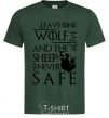 Мужская футболка Leave one wolf alive and the sheep are never safe Темно-зеленый фото