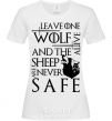 Women's T-shirt Leave one wolf alive and the sheep are never safe White фото