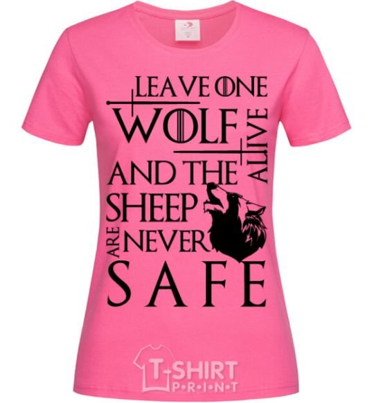 Женская футболка Leave one wolf alive and the sheep are never safe Ярко-розовый фото