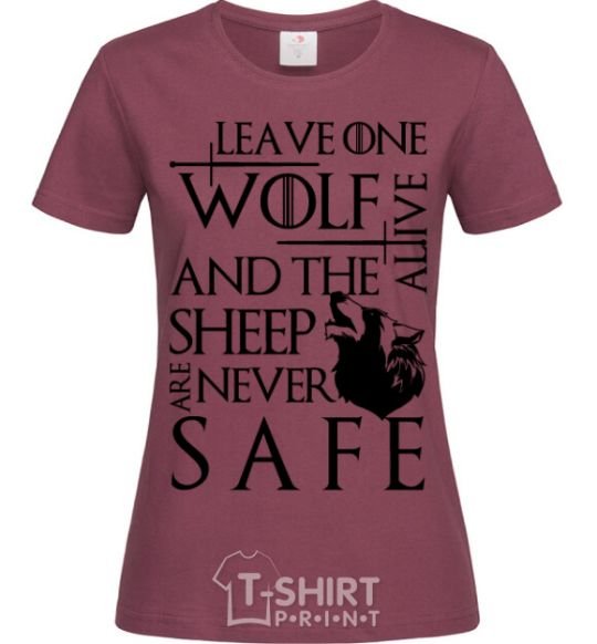 Women's T-shirt Leave one wolf alive and the sheep are never safe burgundy фото