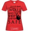 Women's T-shirt Leave one wolf alive and the sheep are never safe red фото