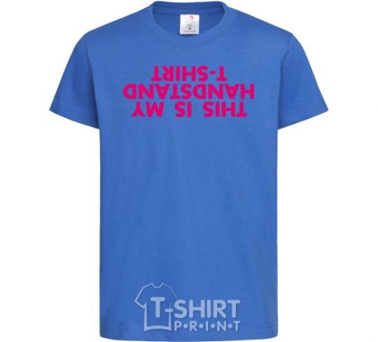 Kids T-shirt This is my handstand t-shirt royal-blue фото