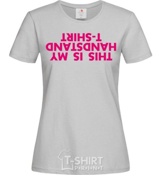 Women's T-shirt This is my handstand t-shirt grey фото