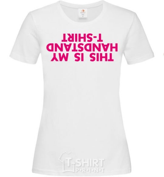 Women's T-shirt This is my handstand t-shirt White фото