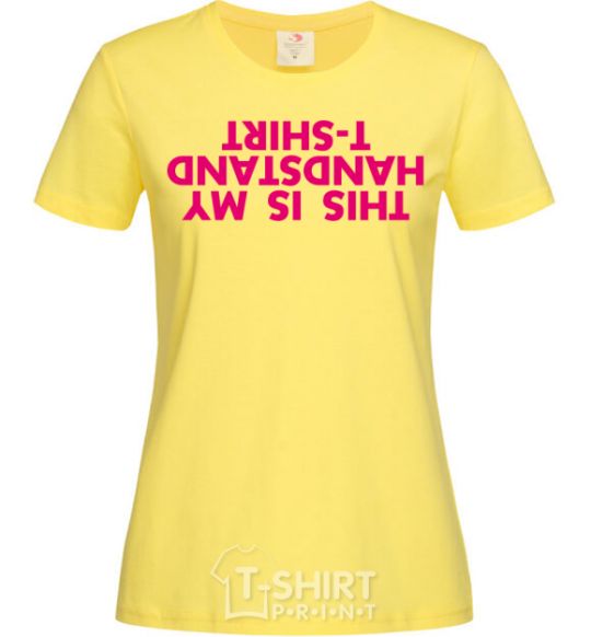 Women's T-shirt This is my handstand t-shirt cornsilk фото