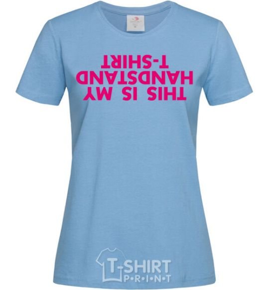 Women's T-shirt This is my handstand t-shirt sky-blue фото