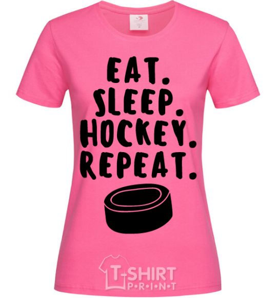 Женская футболка Eat sleep hockey Ярко-розовый фото