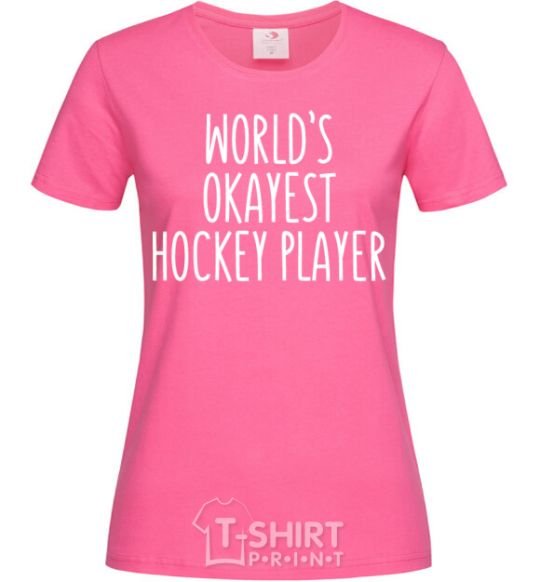 Женская футболка World's okayest hockey player Ярко-розовый фото