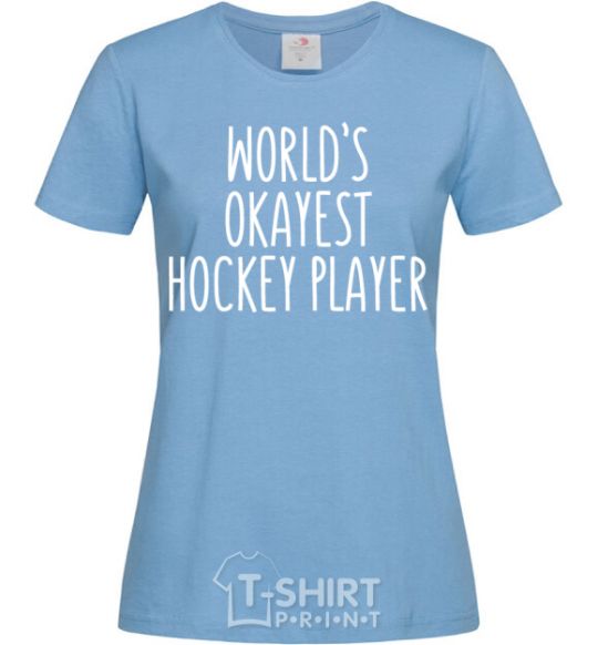 Women's T-shirt World's okayest hockey player sky-blue фото
