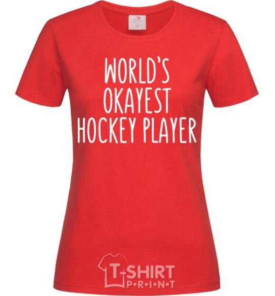 Women's T-shirt World's okayest hockey player red фото