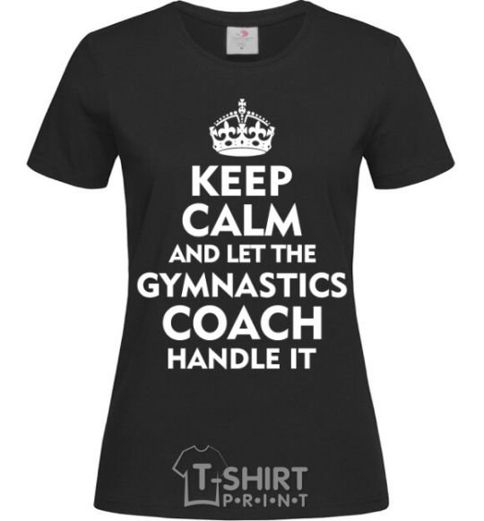 Женская футболка Let the gymnastics coach handle it Черный фото