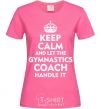 Женская футболка Let the gymnastics coach handle it Ярко-розовый фото