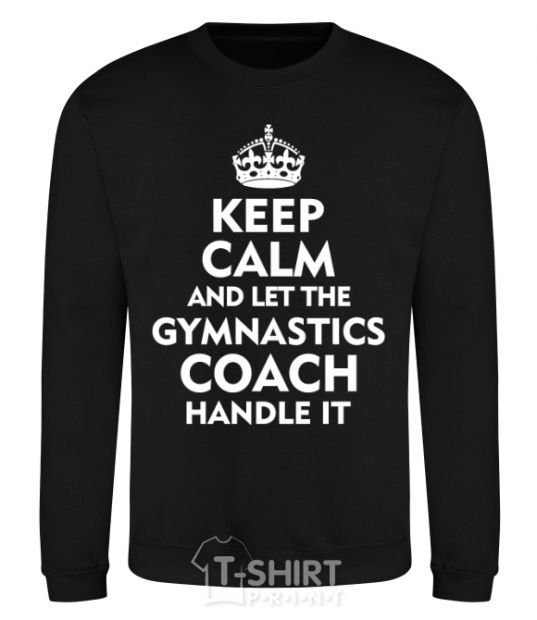 Sweatshirt Let the gymnastics coach handle it black фото