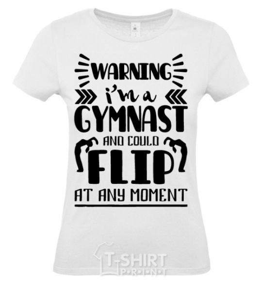 Women's T-shirt Warning i'm a gymnast White фото