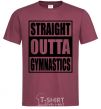 Men's T-Shirt Straight outta gymnastics burgundy фото