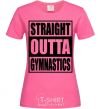 Женская футболка Straight outta gymnastics Ярко-розовый фото