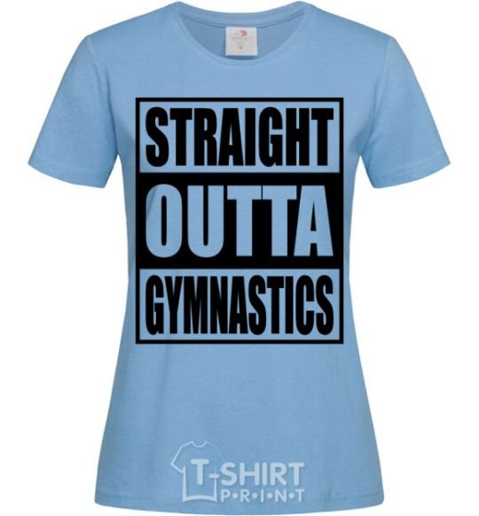 Women's T-shirt Straight outta gymnastics sky-blue фото