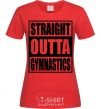 Women's T-shirt Straight outta gymnastics red фото