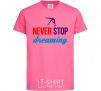 Kids T-shirt Never stop dreaming heliconia фото